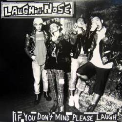Laughin' Nose : If You Don't Mind Please Laugh